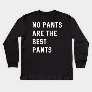 No pants are the best pants Kids Long Sleeve T-Shirt